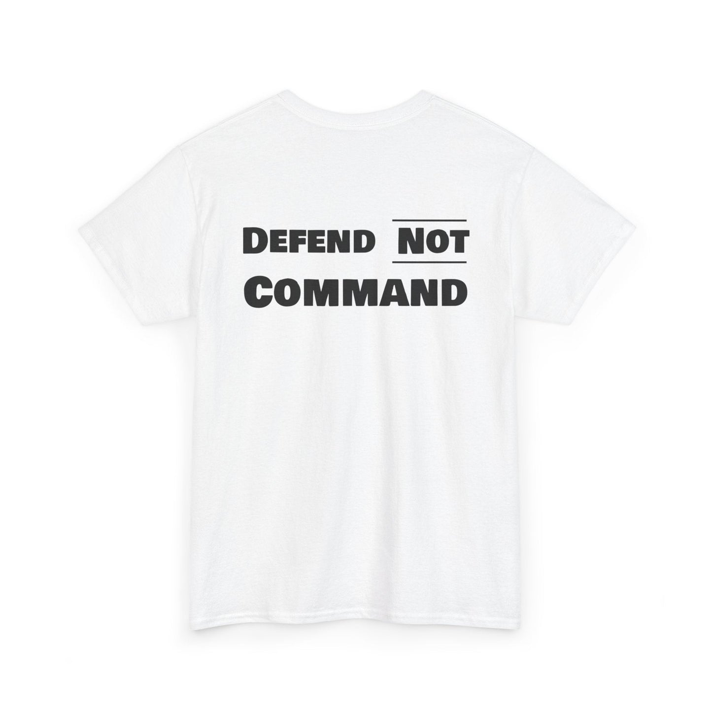 Defend Not Command Unisex Heavy Cotton Tee, Motivational T-Shirt, Statement Shirt, Unique Gift, Casual Wear, Everyday Tee Printify