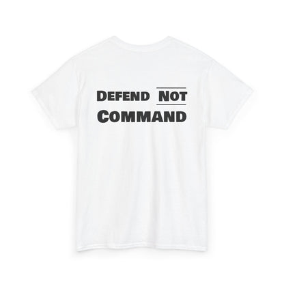 Defend Not Command Unisex Heavy Cotton Tee, Motivational T-Shirt, Statement Shirt, Unique Gift, Casual Wear, Everyday Tee Printify