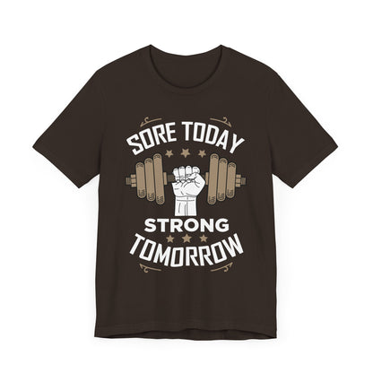 Sore Today Strong Tomorrow Unisex Tee