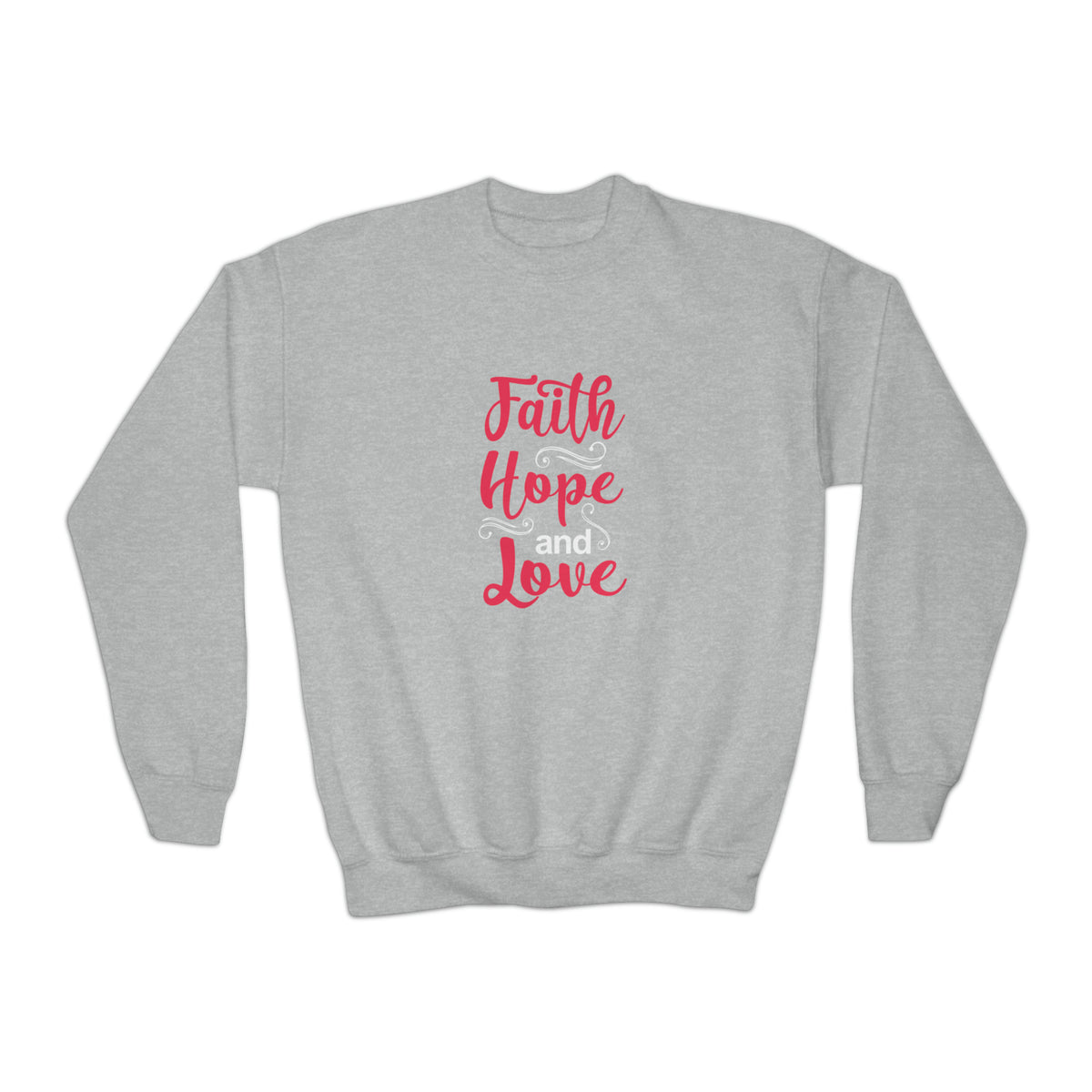 Faith Hope And Love Sweatshirt