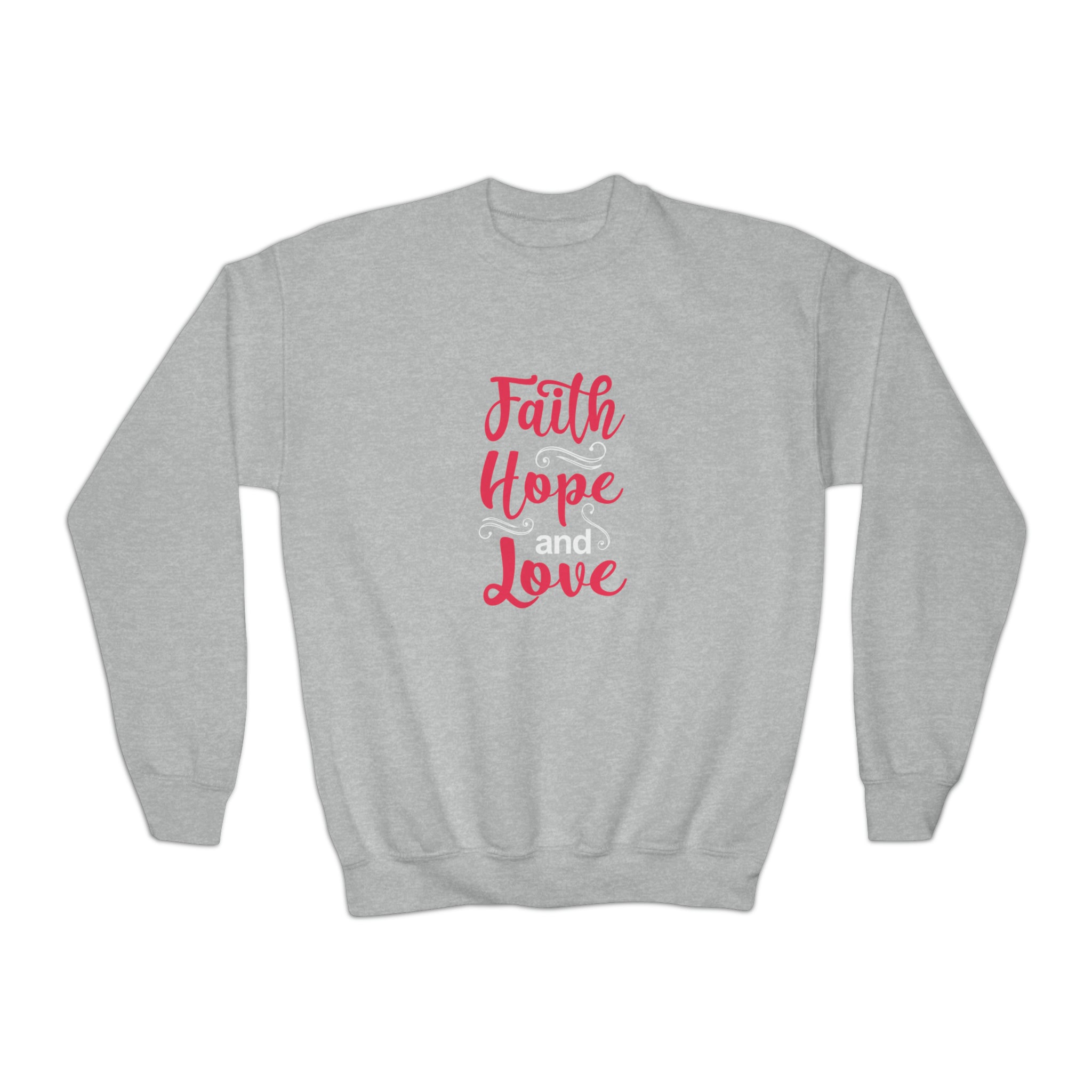 Faith Hope And Love Sweatshirt