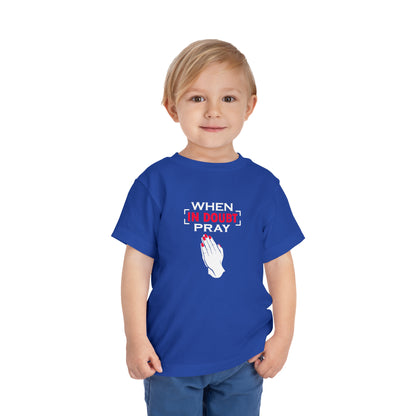 When In Doubt Pray Toddler Tee