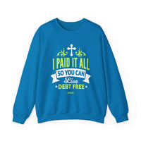 I Paid It All Unisex Sweatshirt