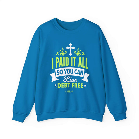I Paid It All Unisex Sweatshirt