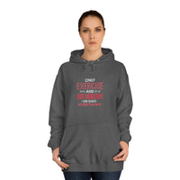 Only Exercise And Eat Healthy Unisex Hoodie