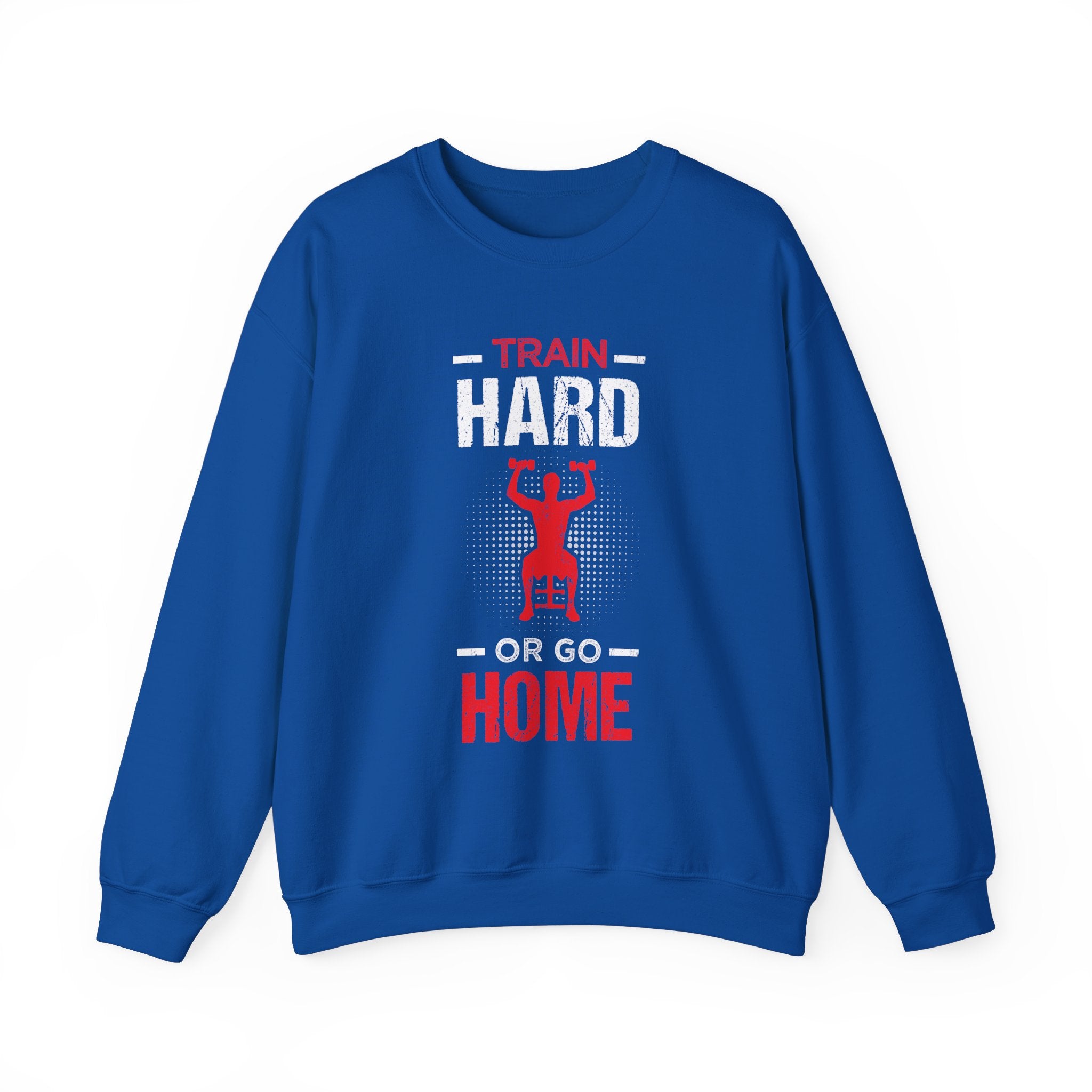Entraînez-vous dur ou rentrez chez vous Sweat-shirt unisexe 