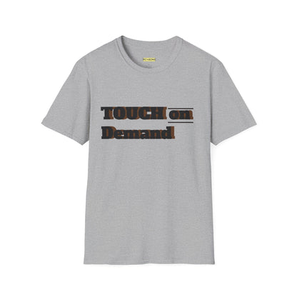 Touch on Demand T-Shirt, Unisex Graphic Tee, Casual Wear, Gift for Friends, Everyday Style, Trendy Statement Shirt Printify