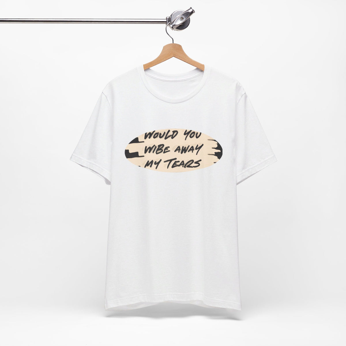 Unisex  Short Sleeve Wipe my tears  Tee