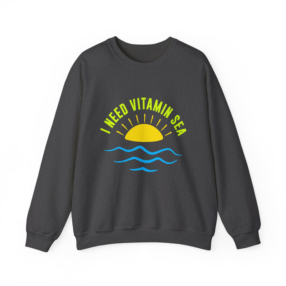 I Need Vitamin Sea Unisex Sweatshirt