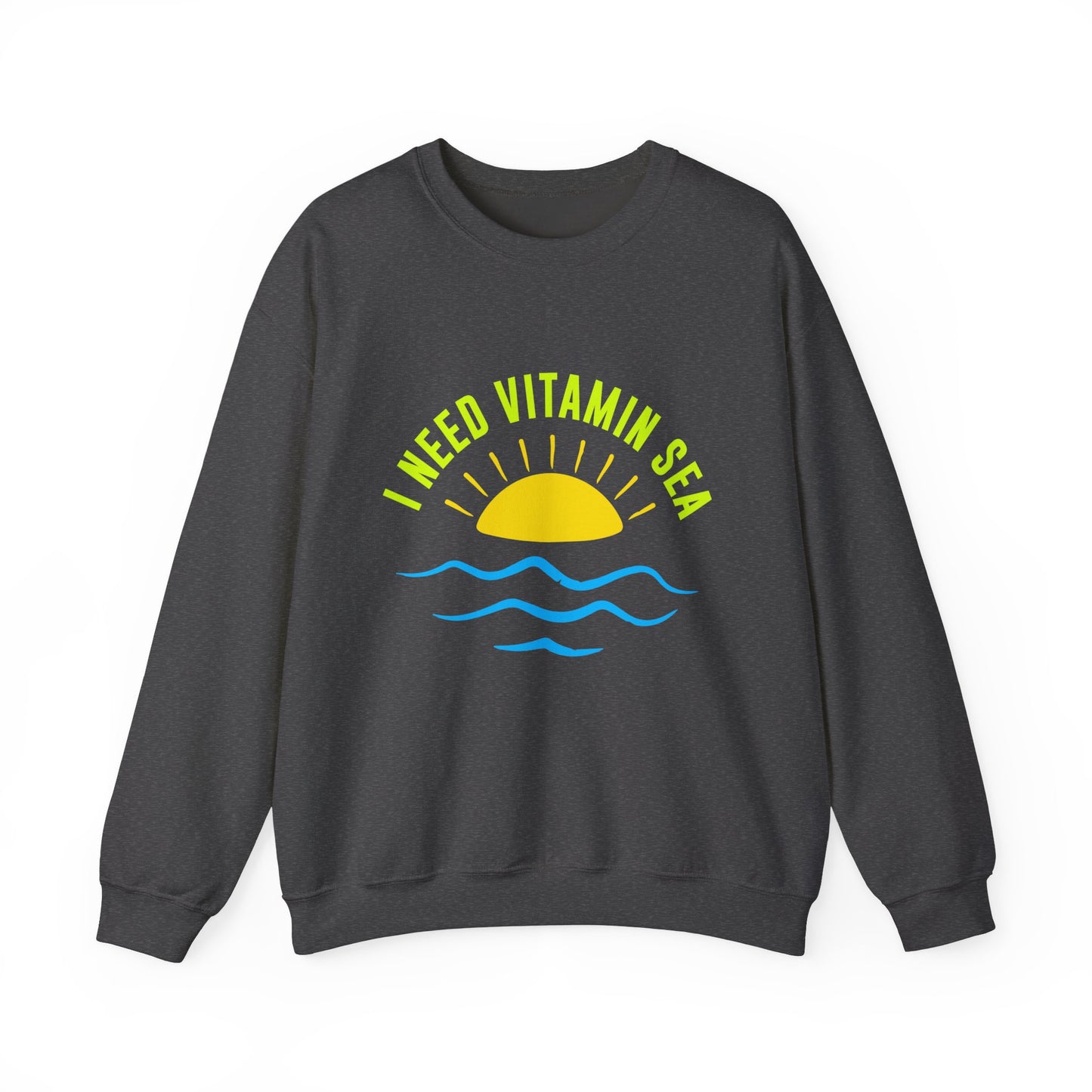 I Need Vitamin Sea Unisex Sweatshirt