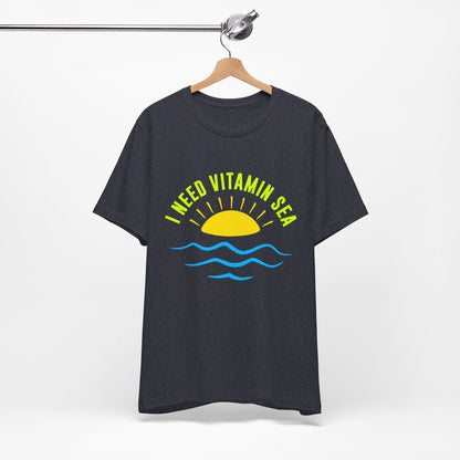 I Need Vitamin Sea Unisex Tee