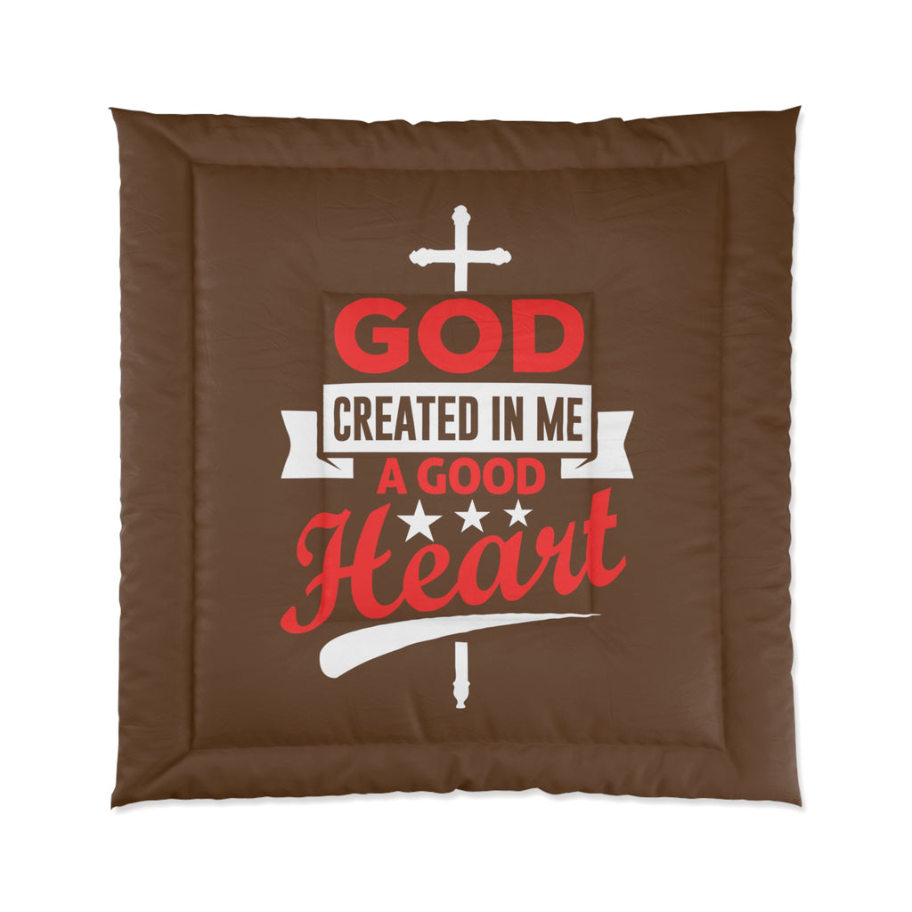 God Created In Me A Good Heart Comforter