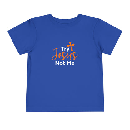Try Jesus Not Me Toddler Tee