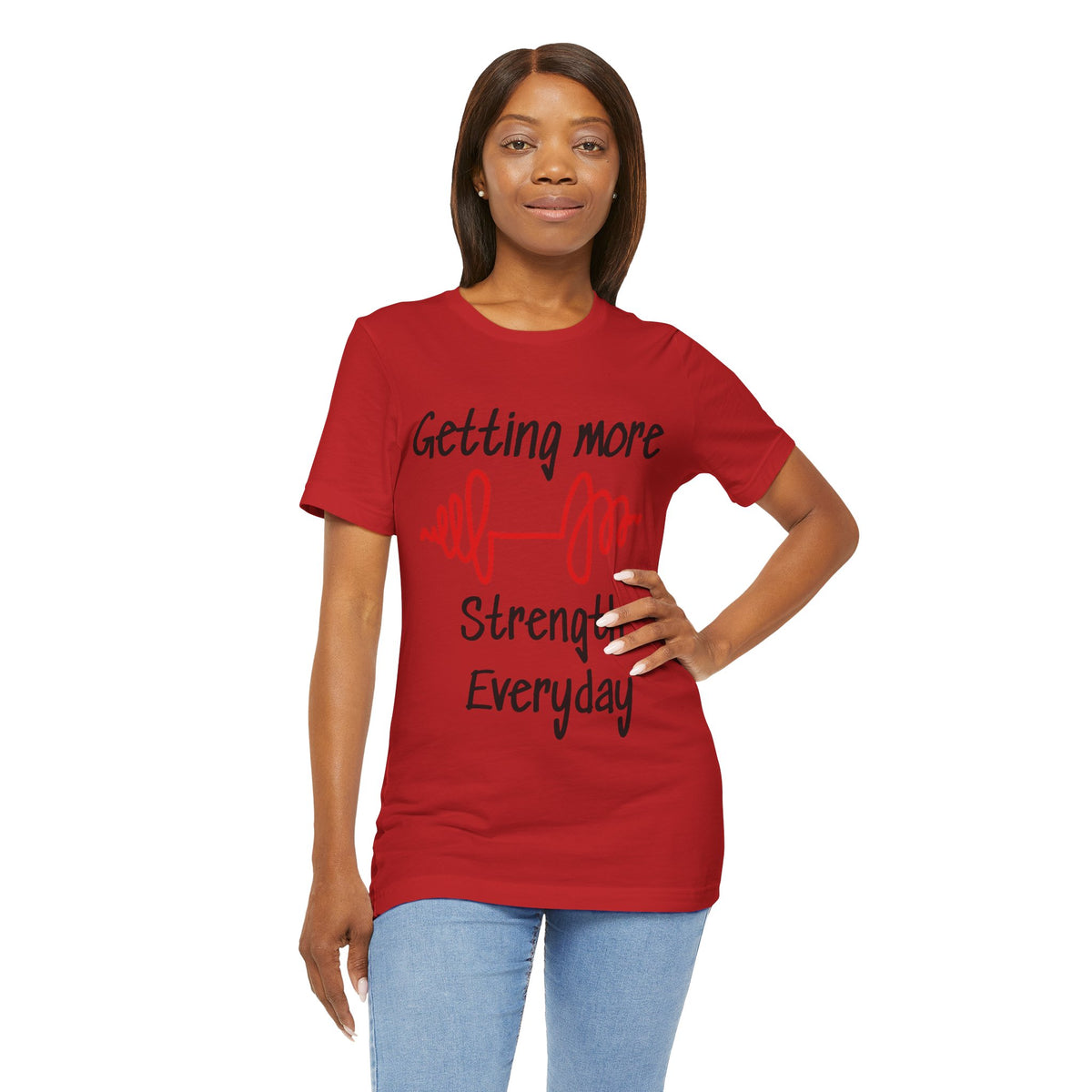 Getting More Strength Everyday Unisex Tee