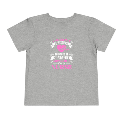 I've Seen It Smelled It Touched It Toddler Tee
