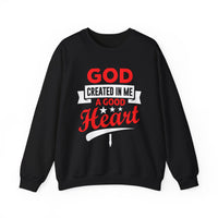 God Created In Me A Good Heart Unisex Sweatshirt