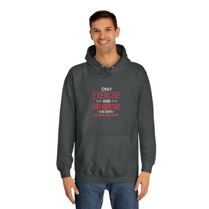 Only Exercise And Eat Healthy Unisex Hoodie