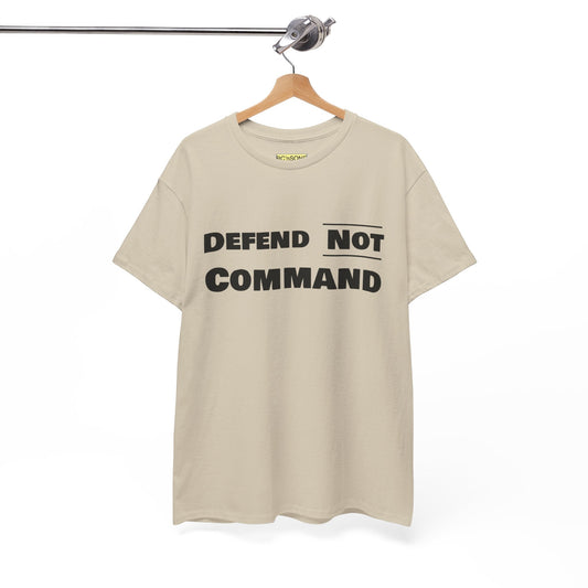Defend Not Command Unisex Heavy Cotton Tee, Motivational T-Shirt, Statement Shirt, Unique Gift, Casual Wear, Everyday Tee Printify