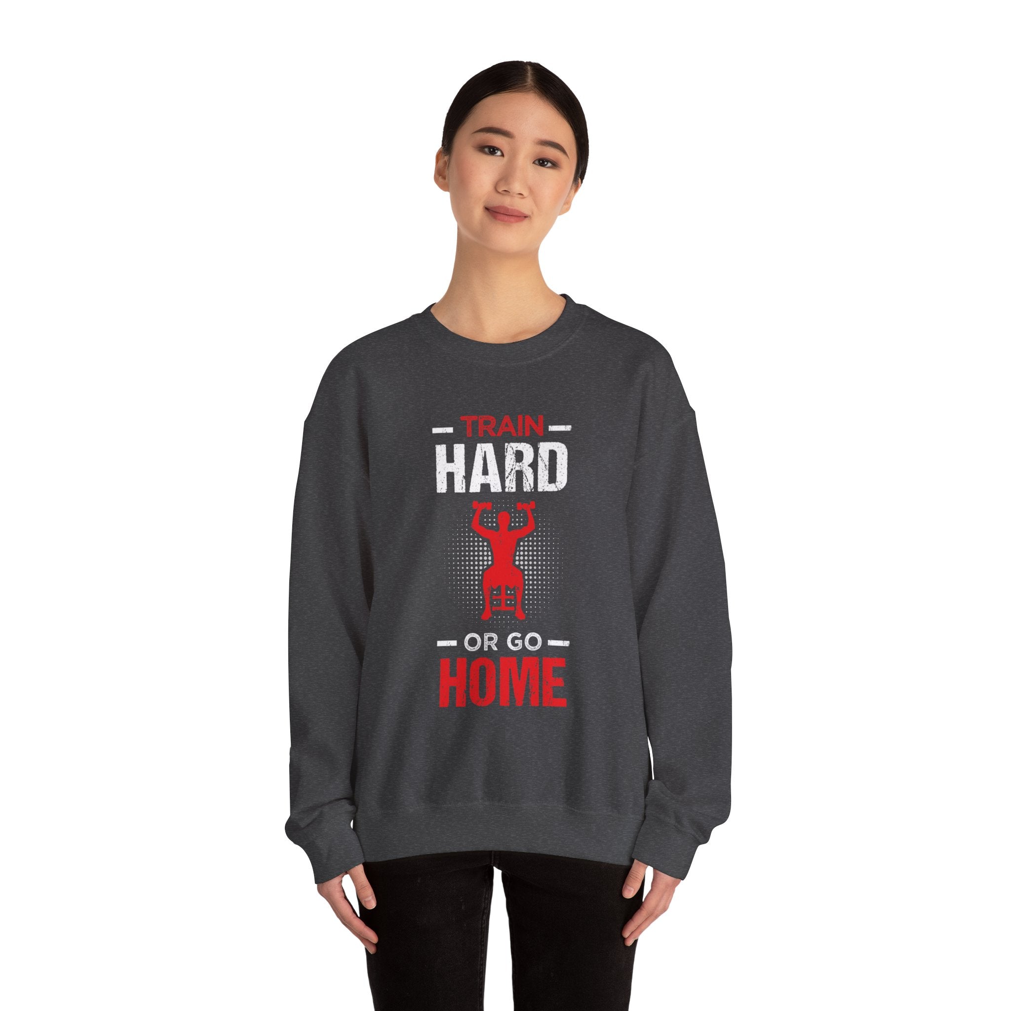 Entraînez-vous dur ou rentrez chez vous Sweat-shirt unisexe 