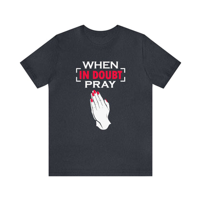 When In Doubt Pray Unisex Tee - RC’nSONS