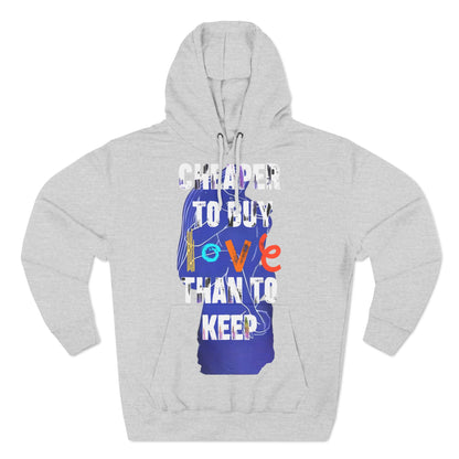 cheaper to buy love than to keep Hoodie