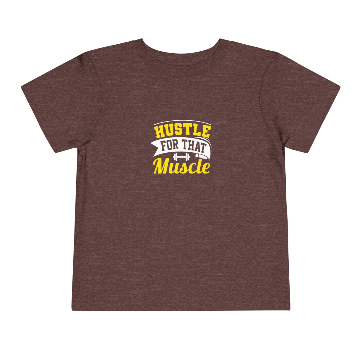 Hustle For That Muscle Toddler Tee