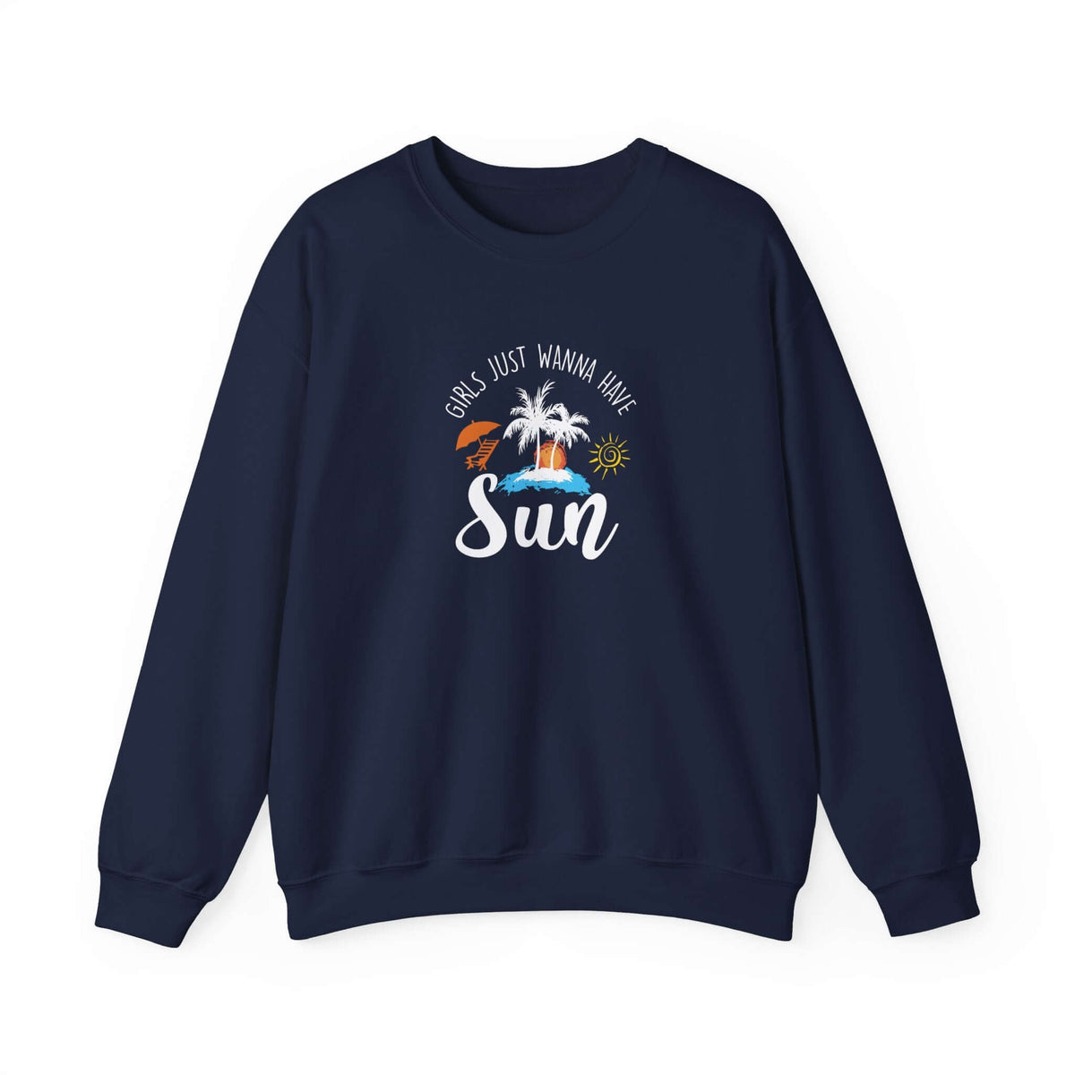 Girls Just Wanna Have Sun Unisex Sweatshirt - RC’nSONS