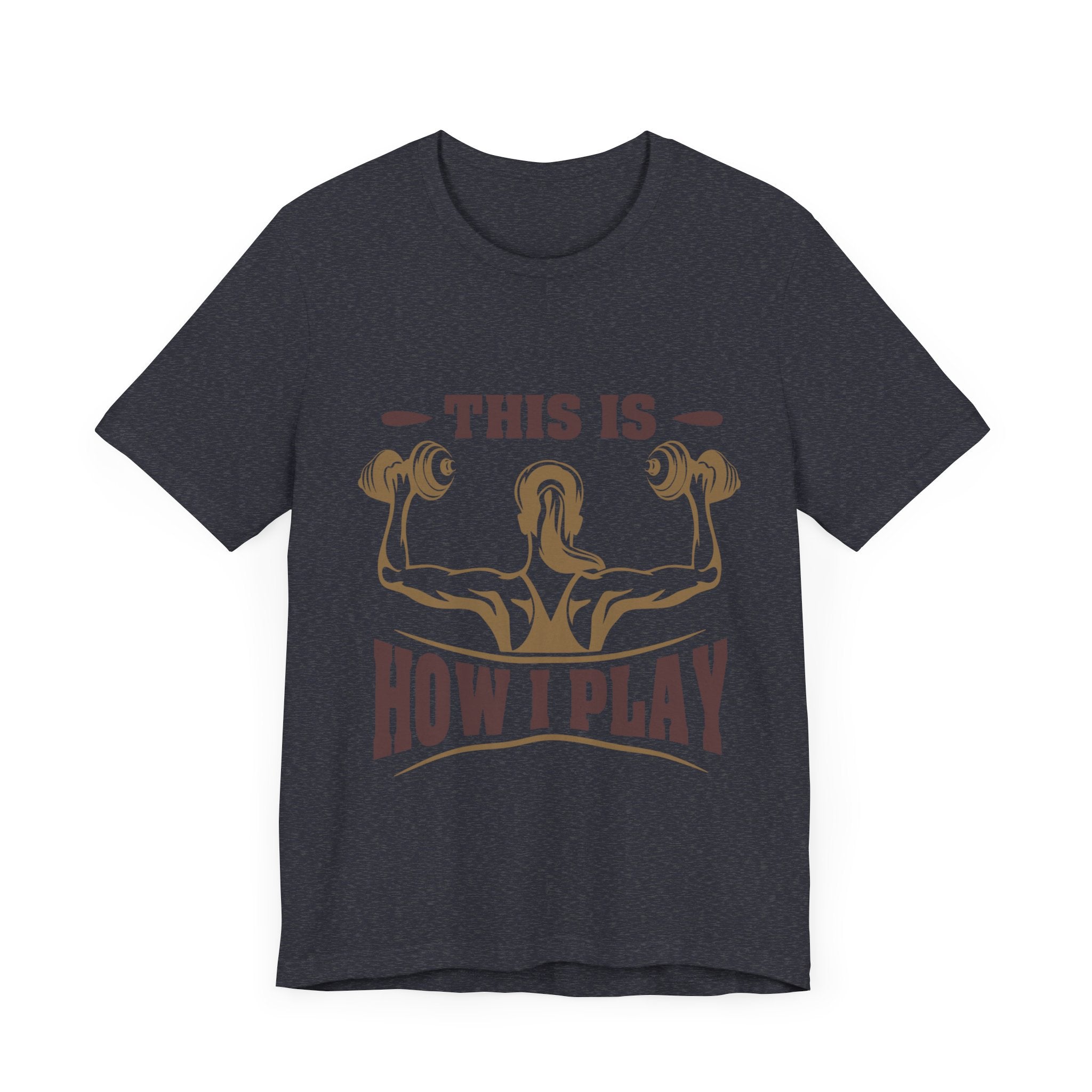 C’est comme ça que je joue au tee-shirt unisexe 