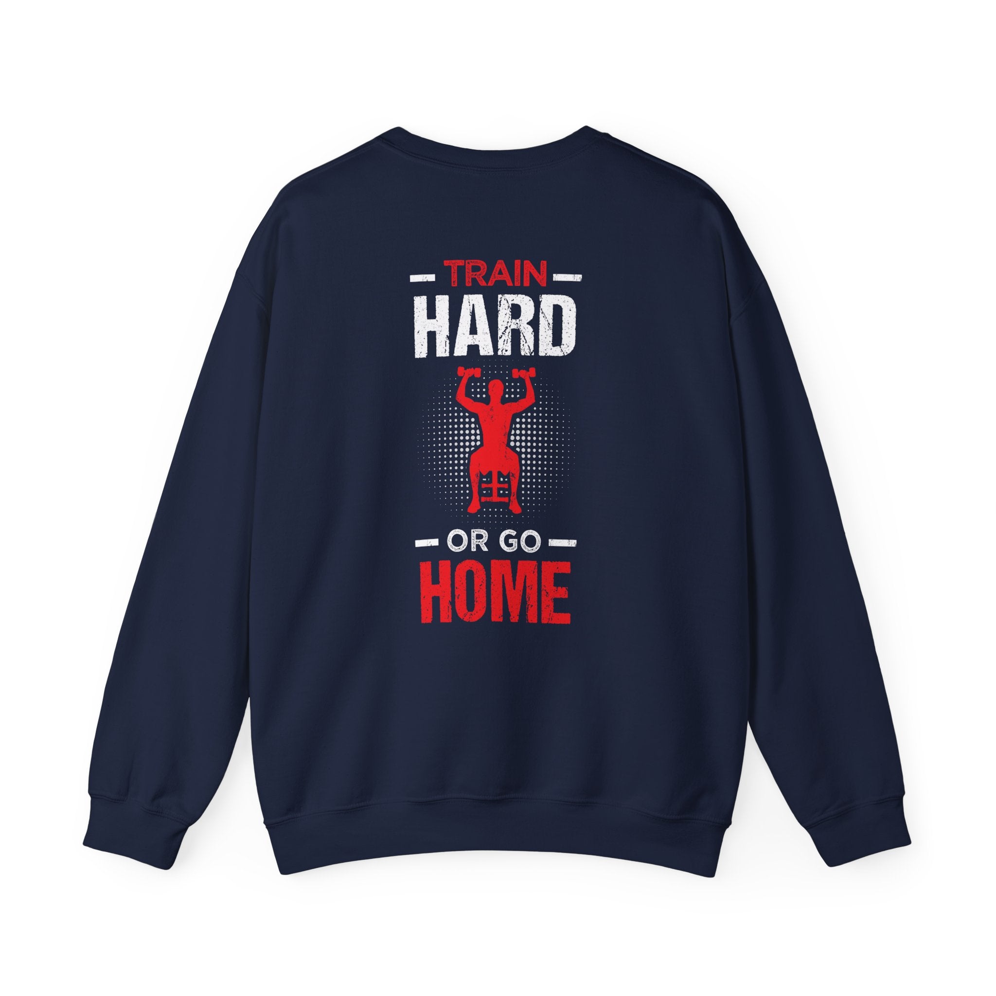 Entraînez-vous dur ou rentrez chez vous Sweat-shirt unisexe 