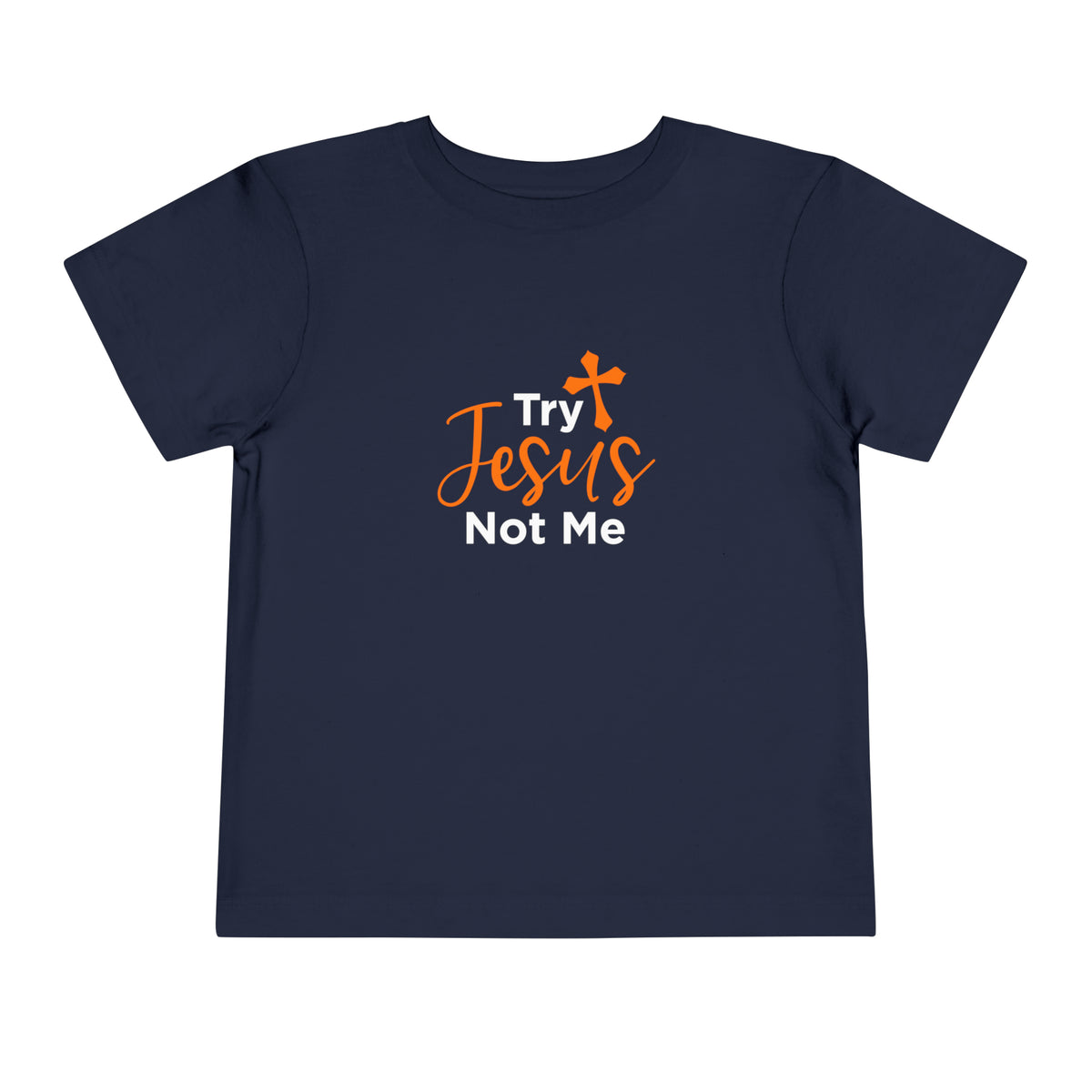 Try Jesus Not Me Toddler Tee