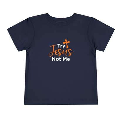 Try Jesus Not Me Toddler Tee