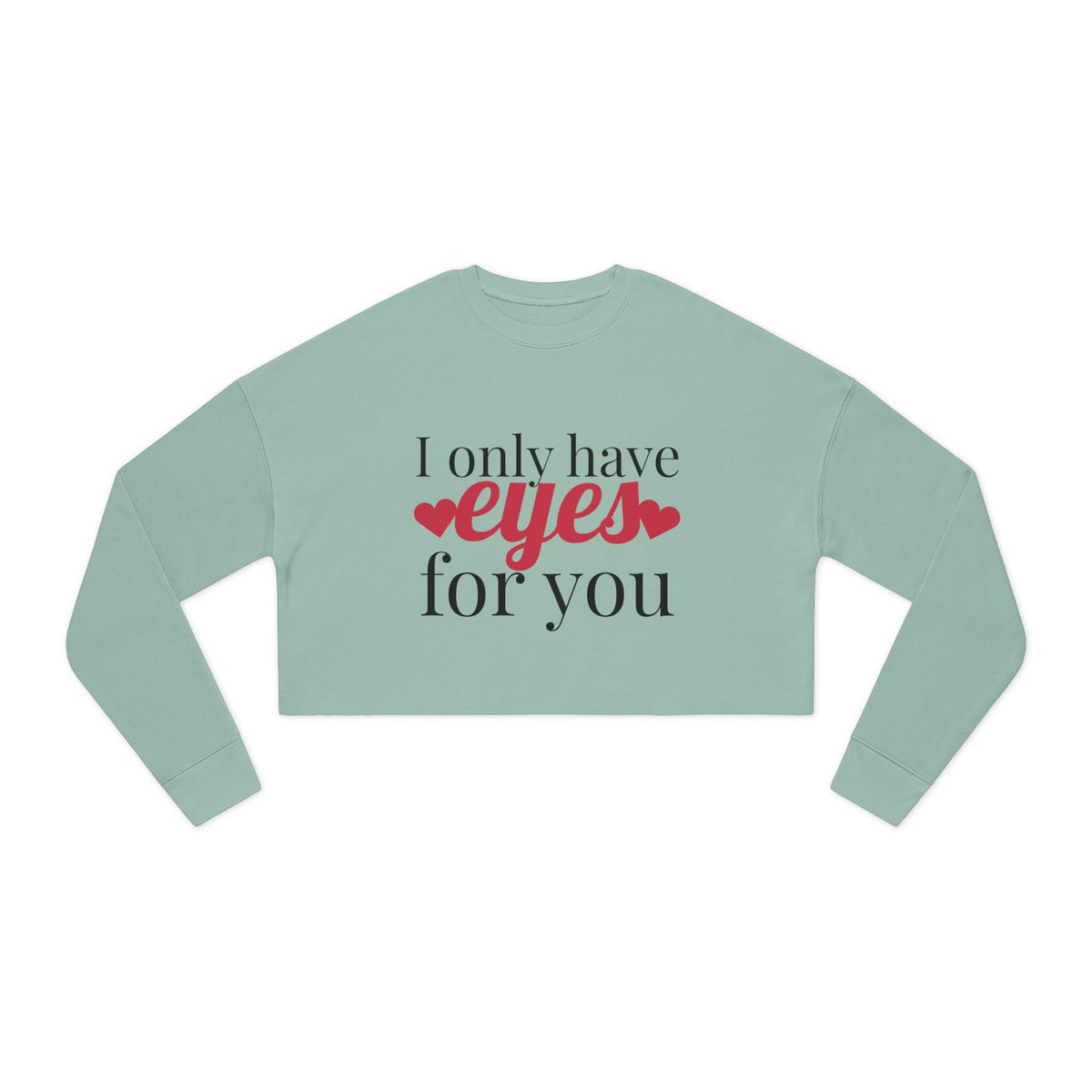 I Only Have For You - Cropped Sweatshirt