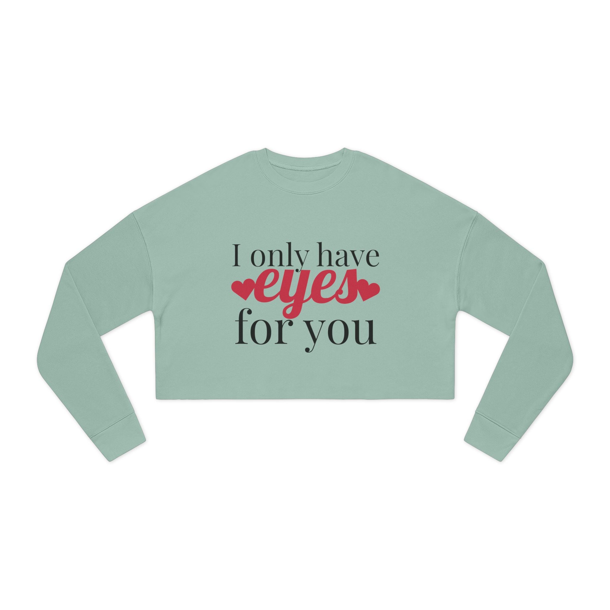 I Only Have For You - Cropped Sweatshirt