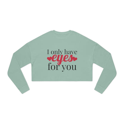 I Only Have For You - Cropped Sweatshirt