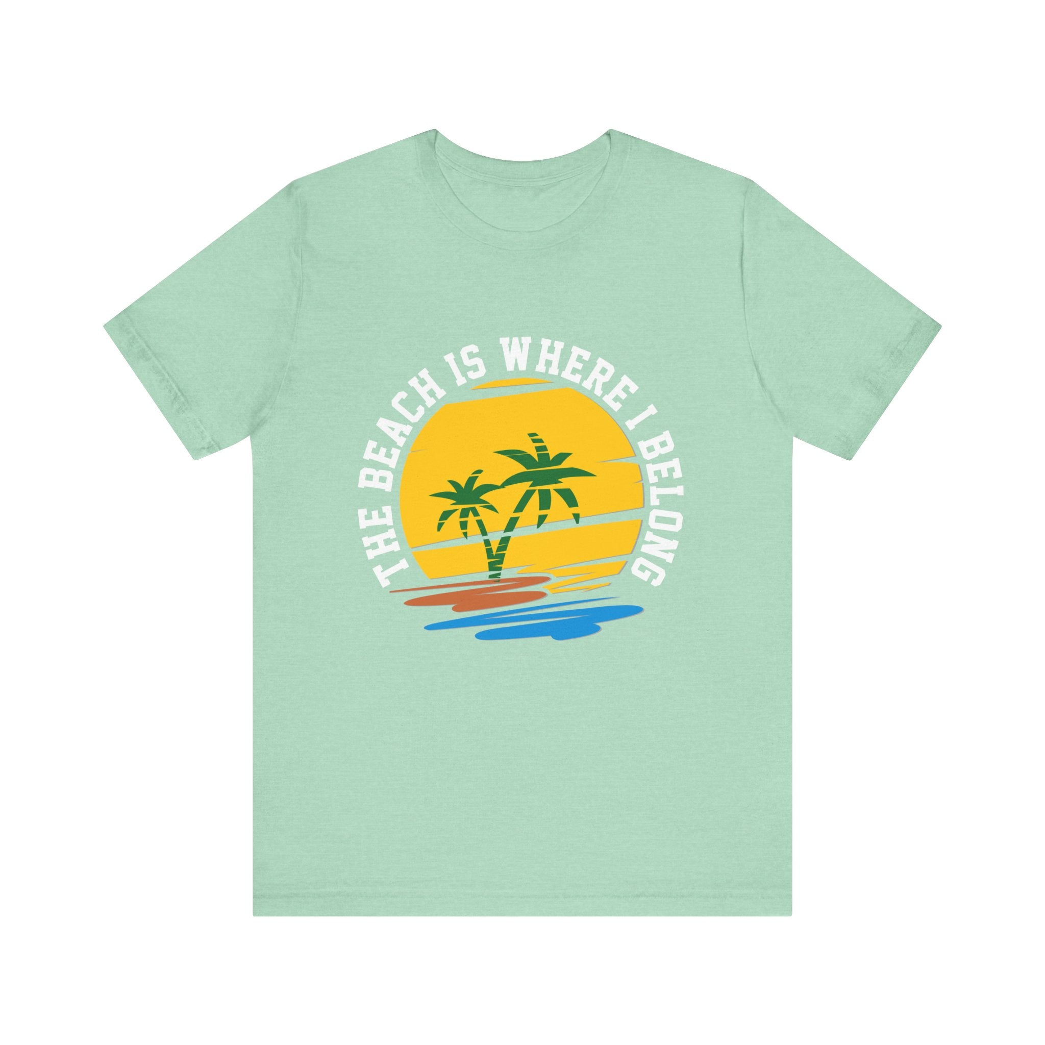 The Beach Is Where I Belong Unisex Tee