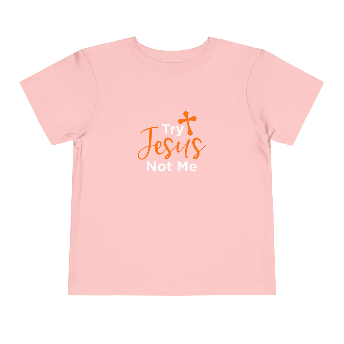 Try Jesus Not Me Toddler Tee