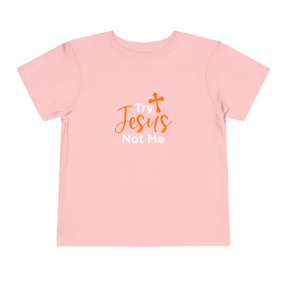 Try Jesus Not Me Toddler Tee
