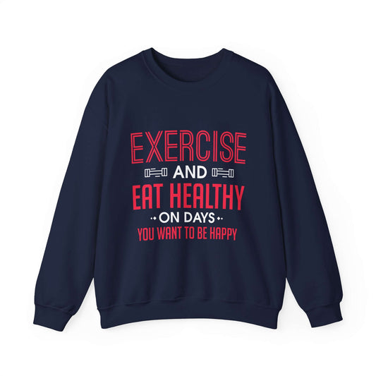 Exercise And Eat Healthy Unisex Sweatshirt