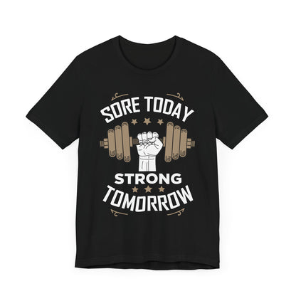 Sore Today Strong Tomorrow Unisex Tee