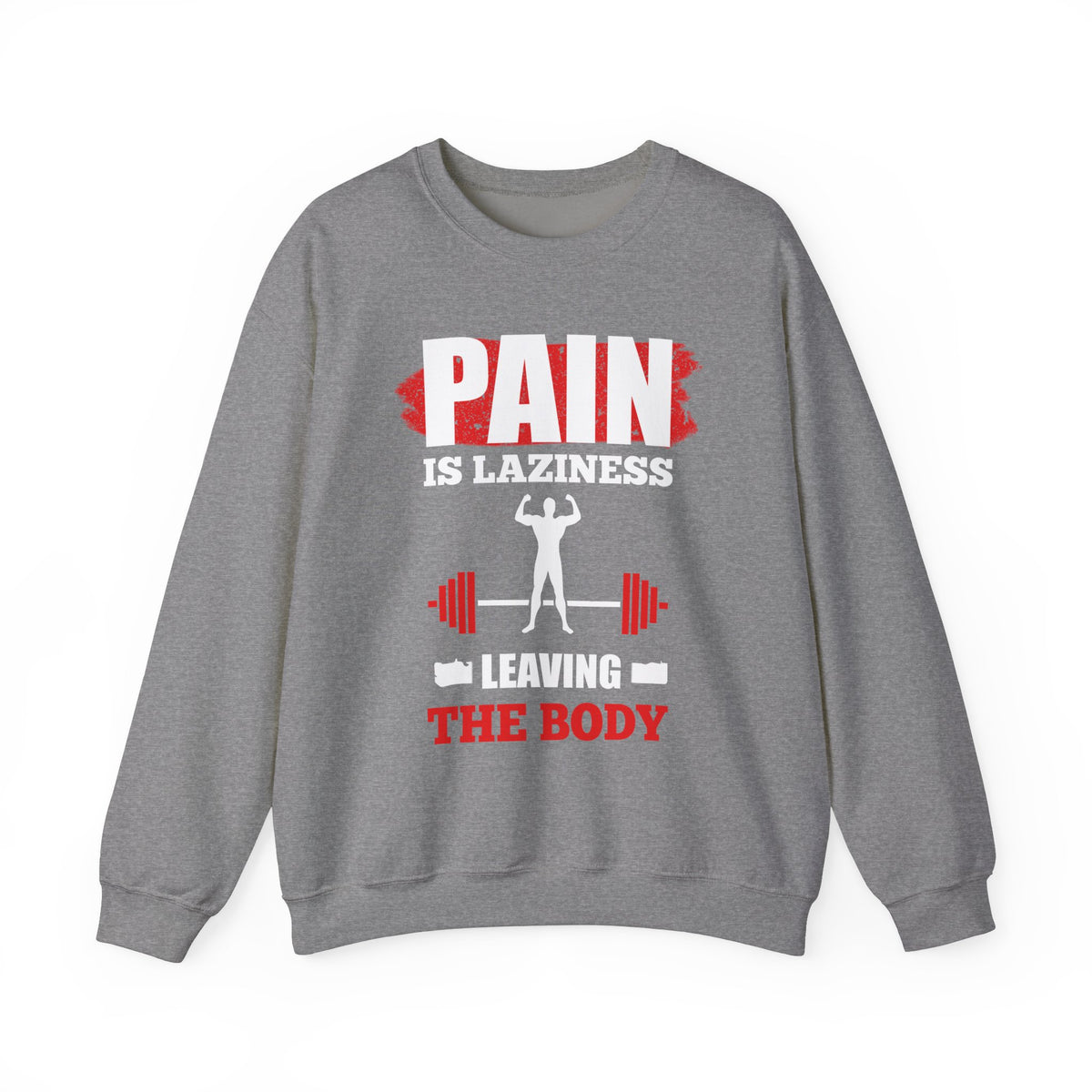 Pain Is Laziness Unisex Sweatshirt