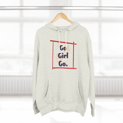 Fleece Hoodie - 'go girl go' Empowering Design