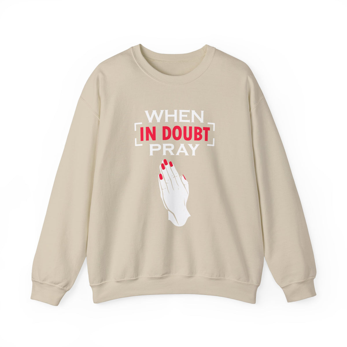 When In Doubt Pray Unisex Sweatshirt