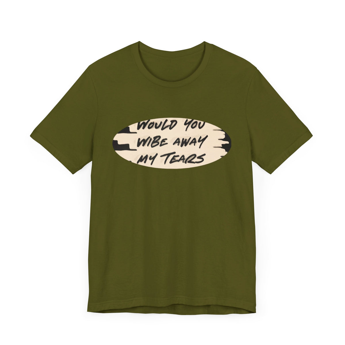 Unisex  Short Sleeve Wipe my tears  Tee