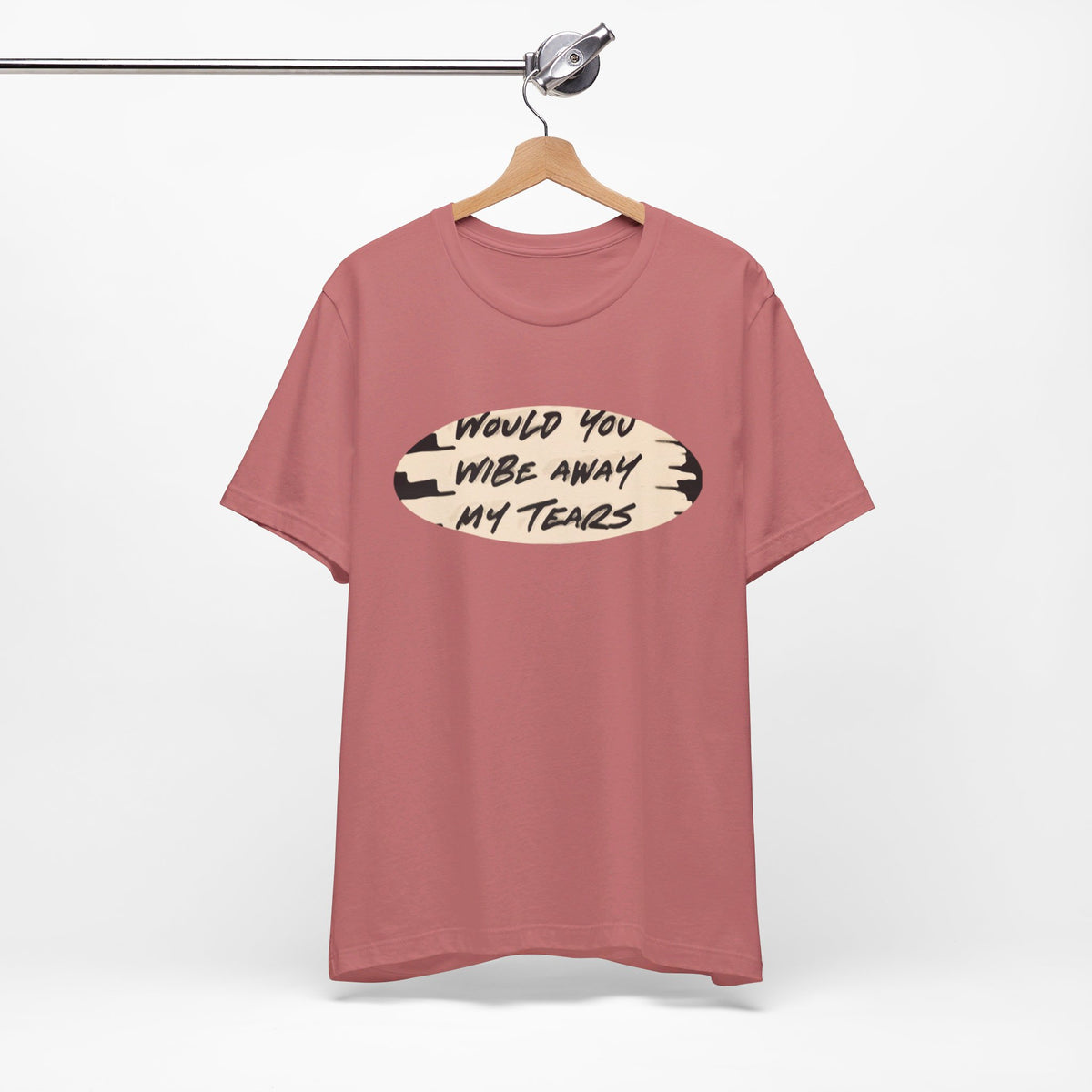 Unisex  Short Sleeve Wipe my tears  Tee