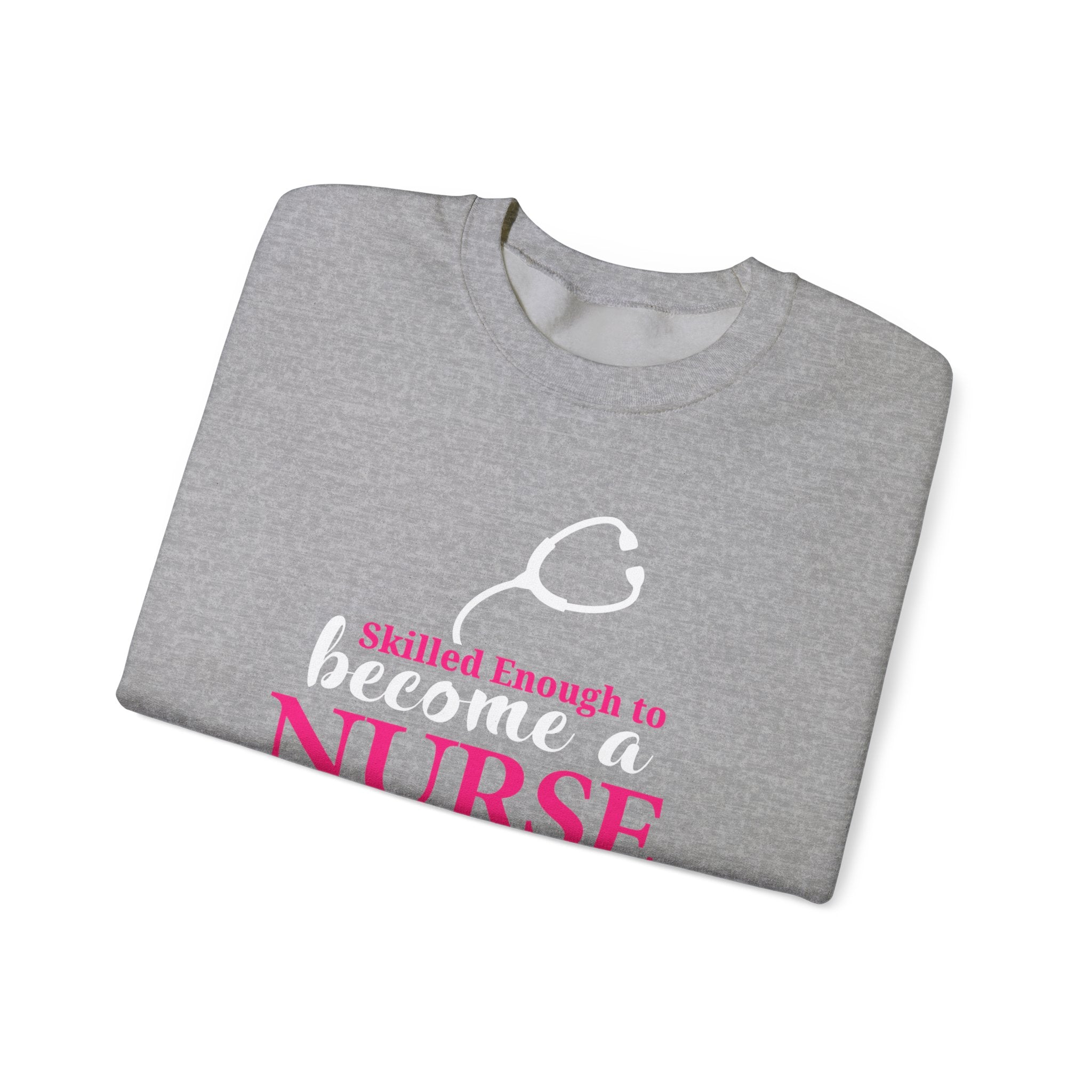 Assez qualifié pour devenir infirmière Sweat-shirt unisexe 