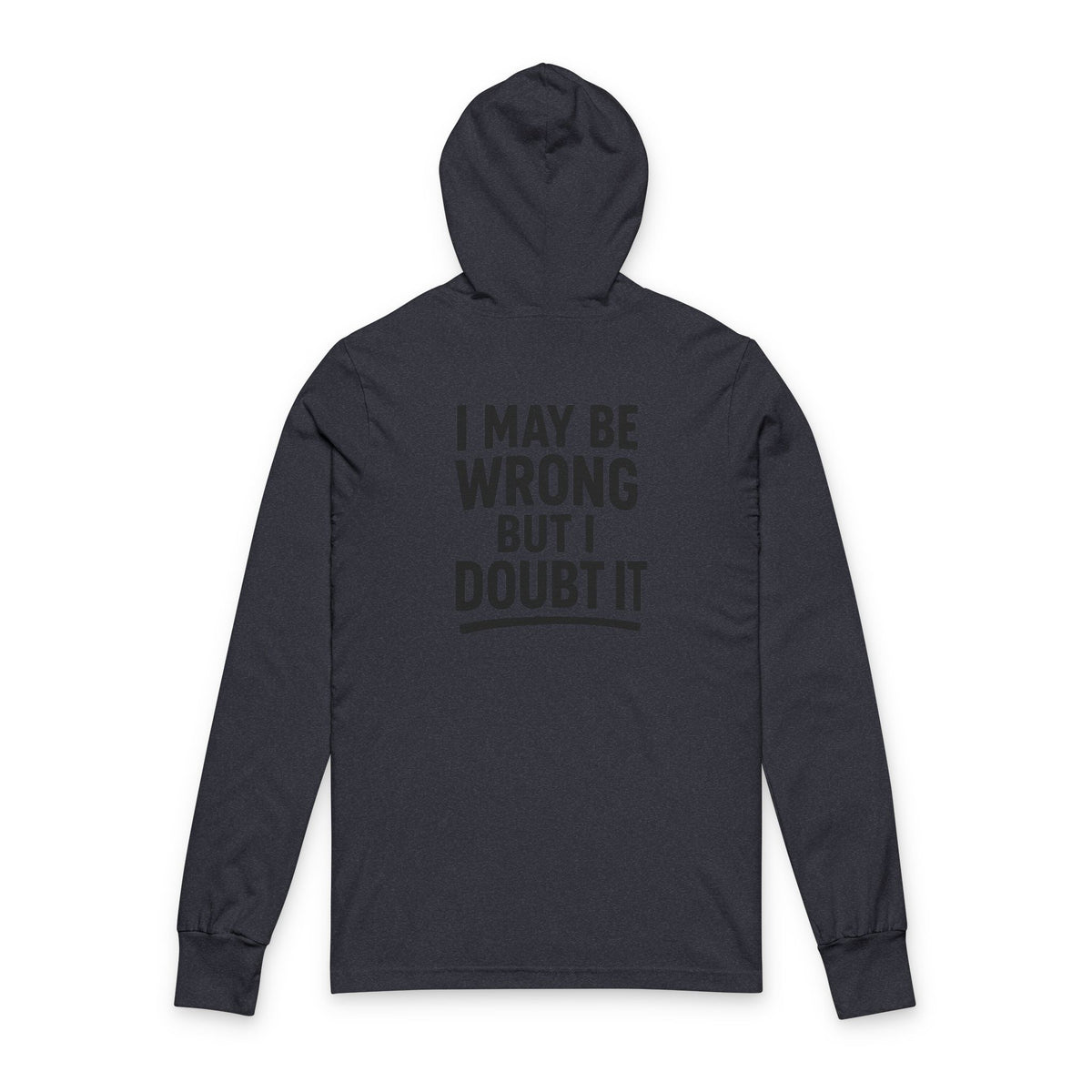 Unisex Hoodie with 'I May Be Wrong But I Doubt It' Design - Casual Wear for Confident Individuals, Perfect for Every Occasion, Gift Idea