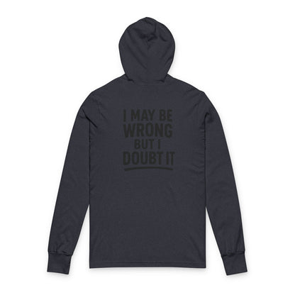 Unisex Hoodie with 'I May Be Wrong But I Doubt It' Design - Casual Wear for Confident Individuals, Perfect for Every Occasion, Gift Idea
