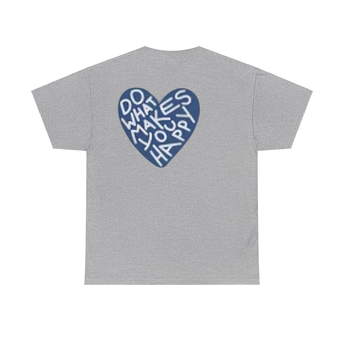 Unisex  what makes you happy Tee