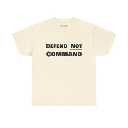 Defend Not Command Unisex Heavy Cotton Tee, Motivational T-Shirt, Statement Shirt, Unique Gift, Casual Wear, Everyday Tee Printify