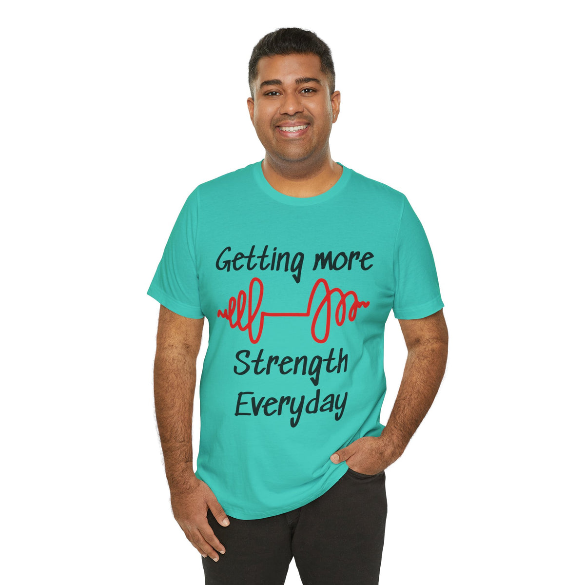 Getting More Strength Everyday Unisex Tee